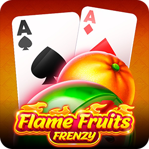 FLAME FRUITS FRENZY